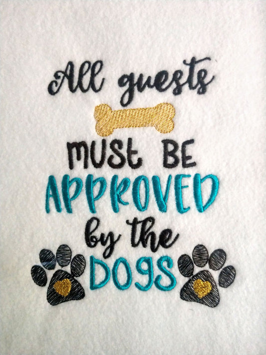 All guests must be approved by the dogs - 2 Sizes - Digital Embroidery Design
