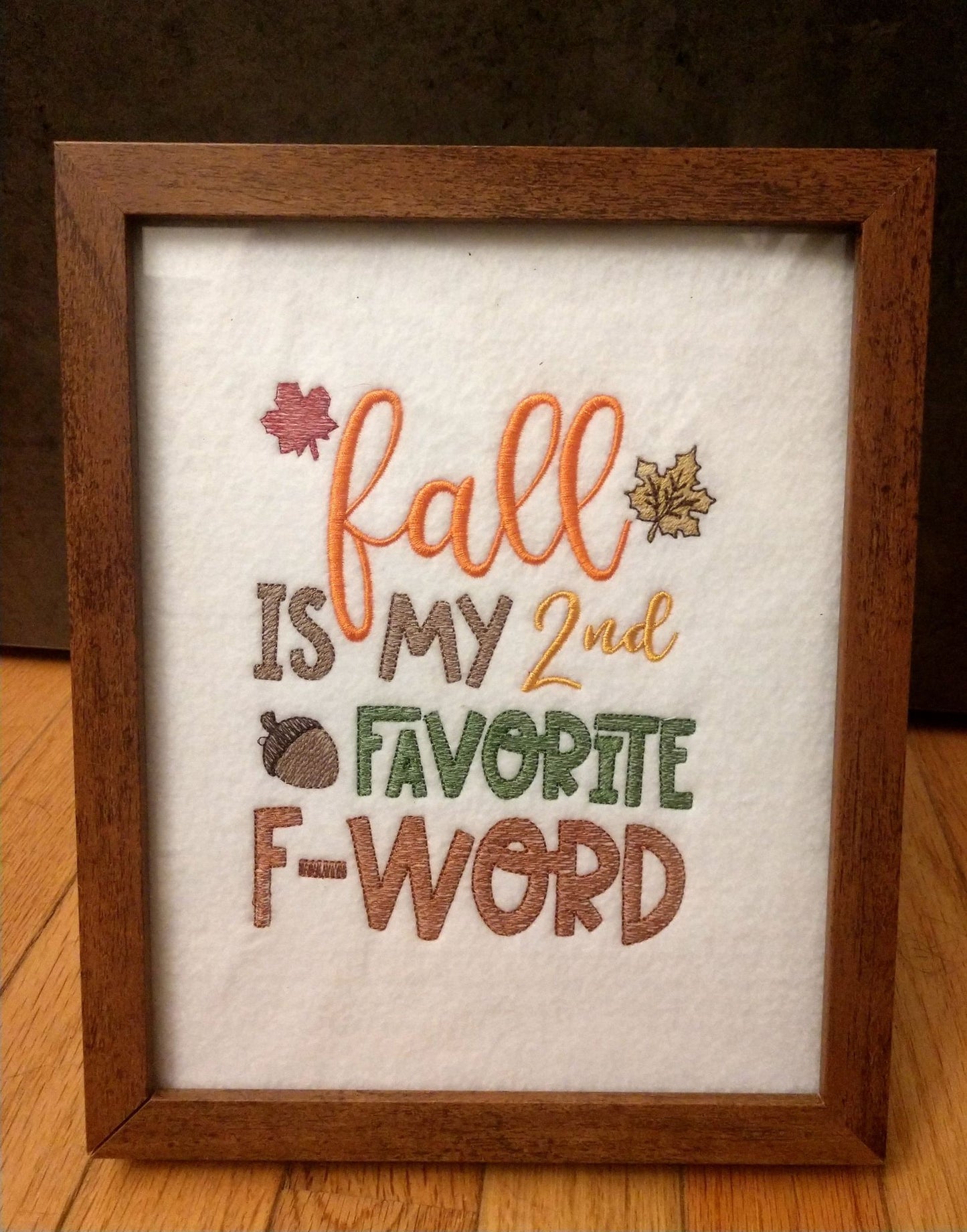 Fall is my 2nd Favorite F Word - 2 Sizes - Digital Embroidery Design