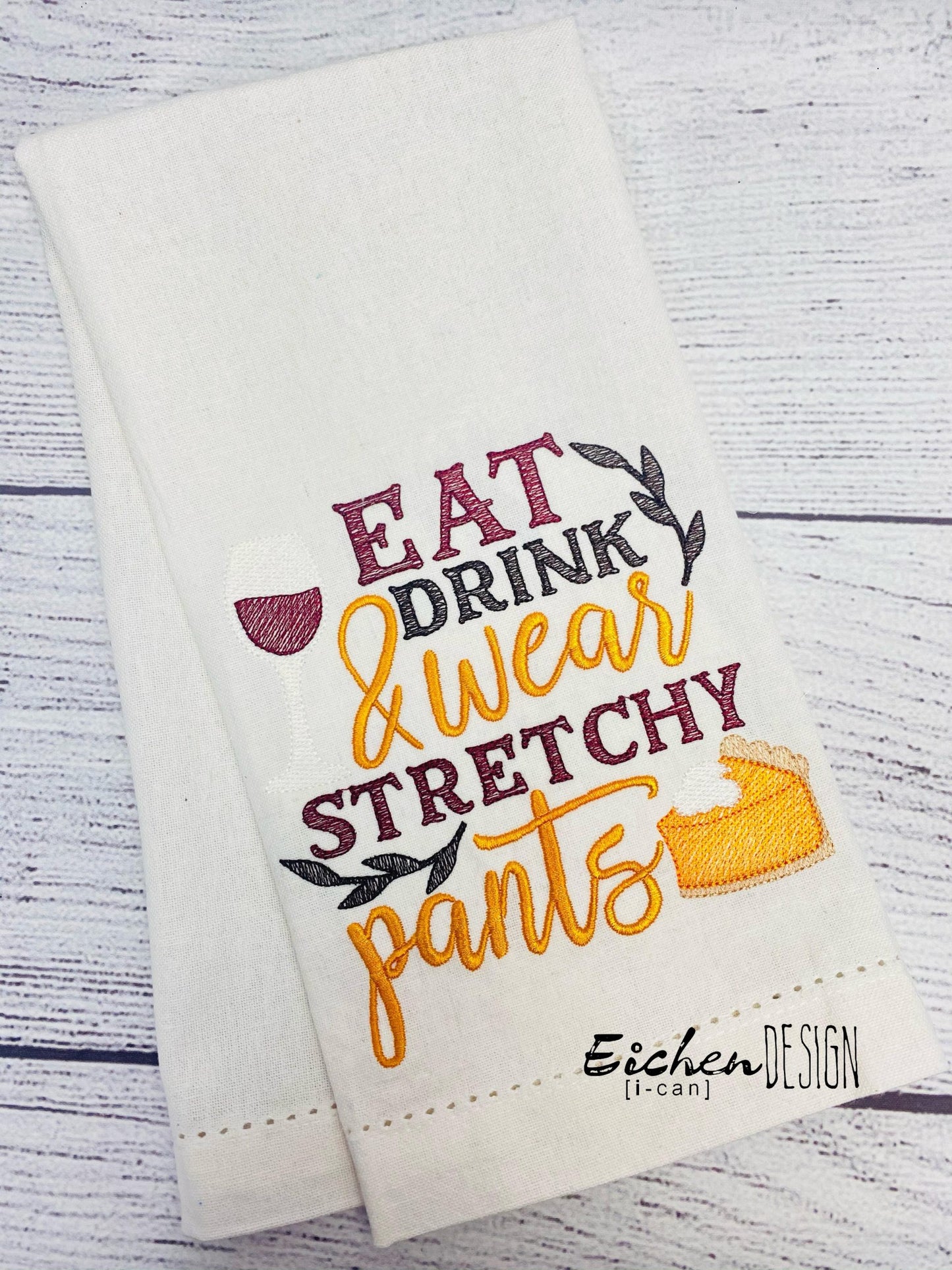 Eat Drink and Wear Stretchy Pants - 2 Sizes - Digital Embroidery Design