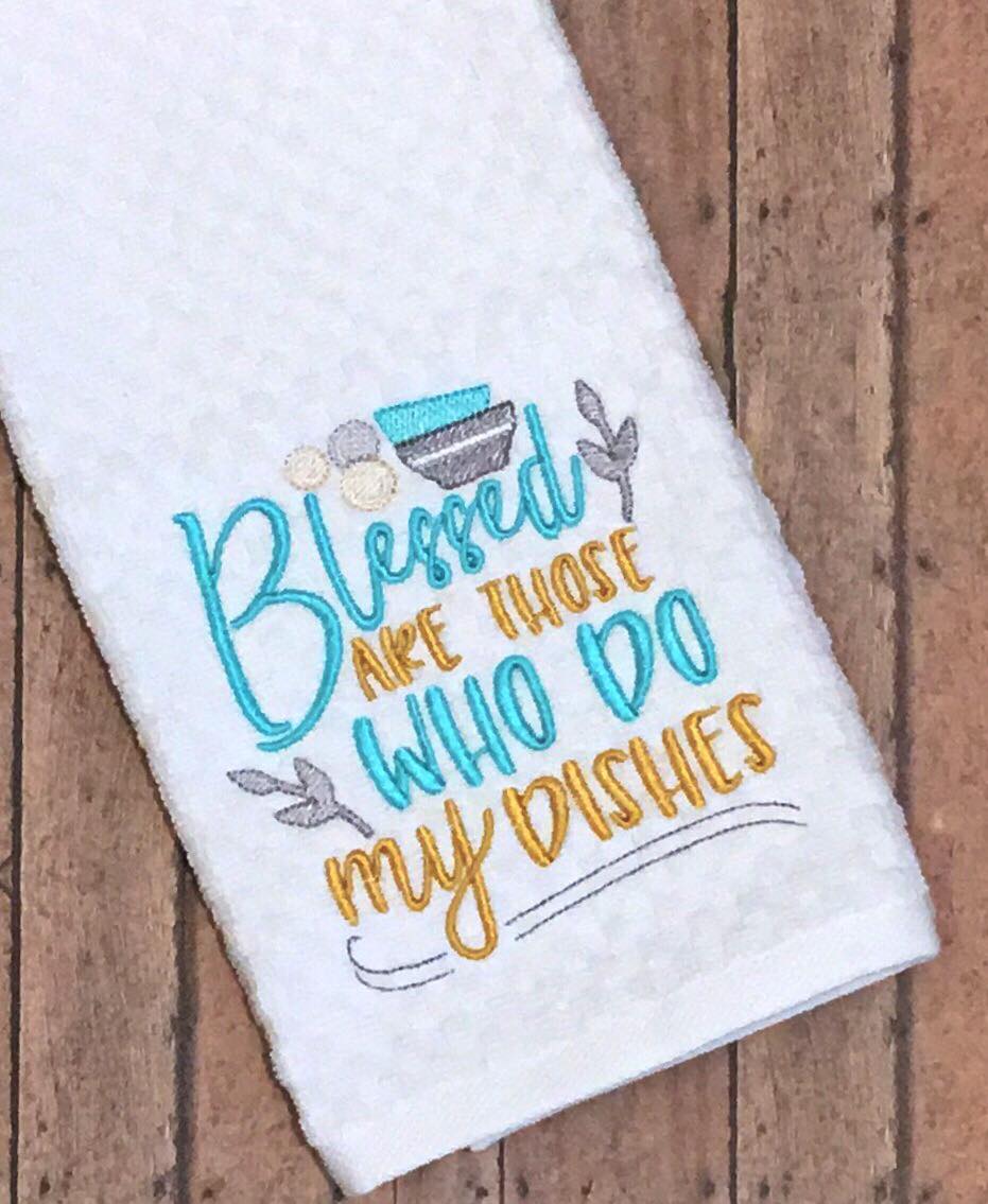 Blessed are Those Who Do My Dishes - 3 sizes- Digital Embroidery Design