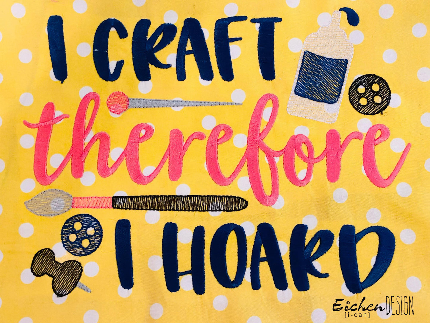 I Craft therefore I Hoard - 3 sizes- Digital Embroidery Design