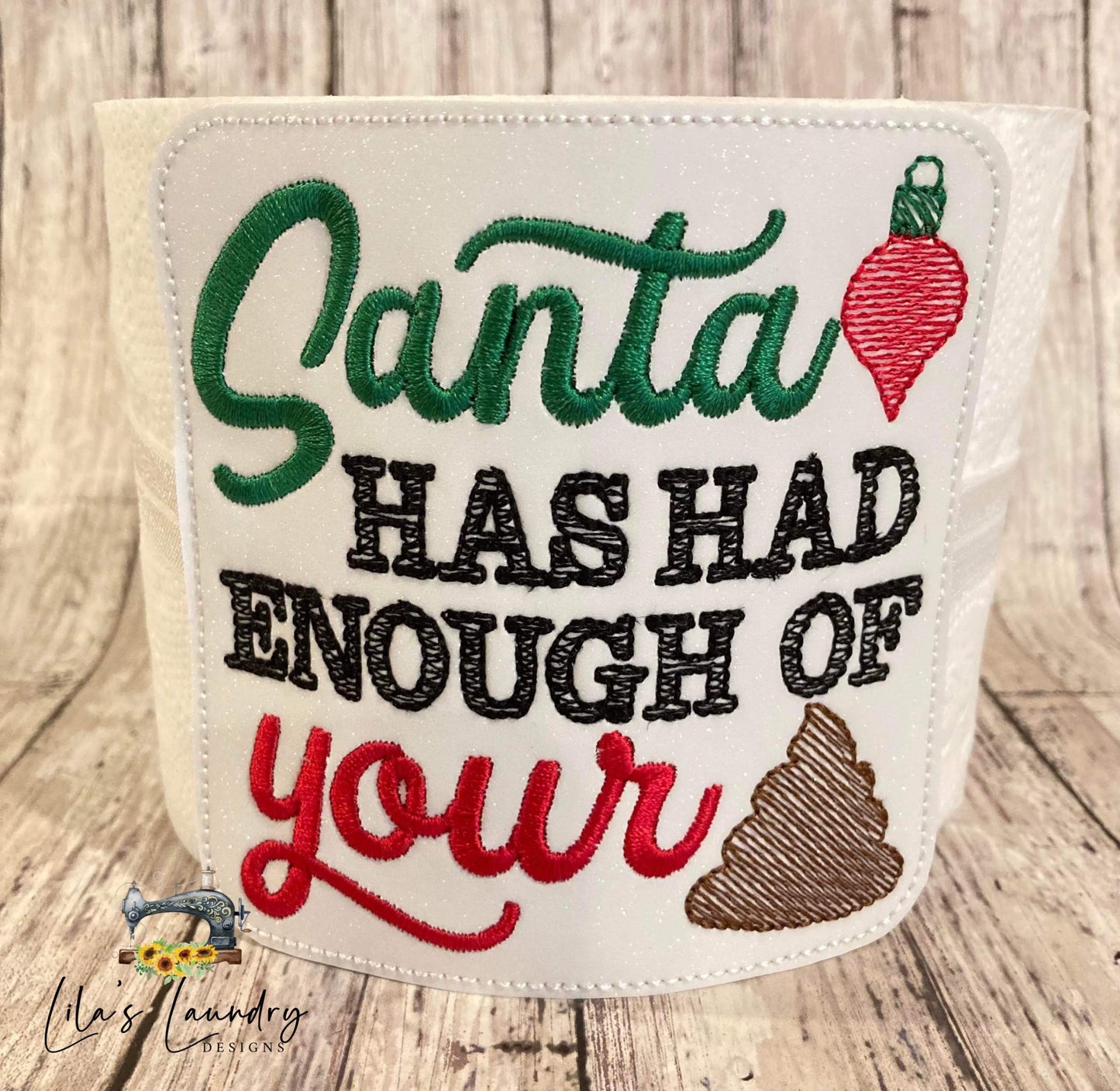 Santa Has Had Enough - TP tie 4x4 - DIGITAL Embroidery DESIGN