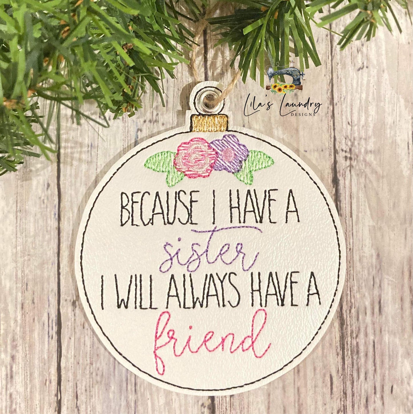 Sister Always Have a Friend Ornament - Digital File - Embroidery Design