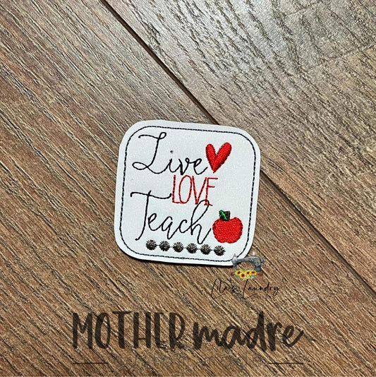 Live Love Teach 2 inch Feltie - Digital Embroidery Design