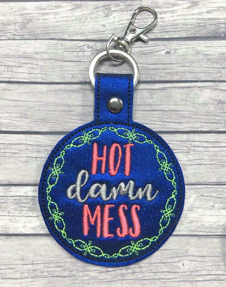 Mature Hot Mess Fobs - DIGITAL Embroidery DESIGN