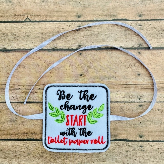 Be the Change - TP tie- 4x4 - DIGITAL Embroidery DESIGN