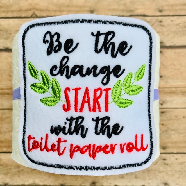 Be the Change - TP tie- 4x4 - DIGITAL Embroidery DESIGN