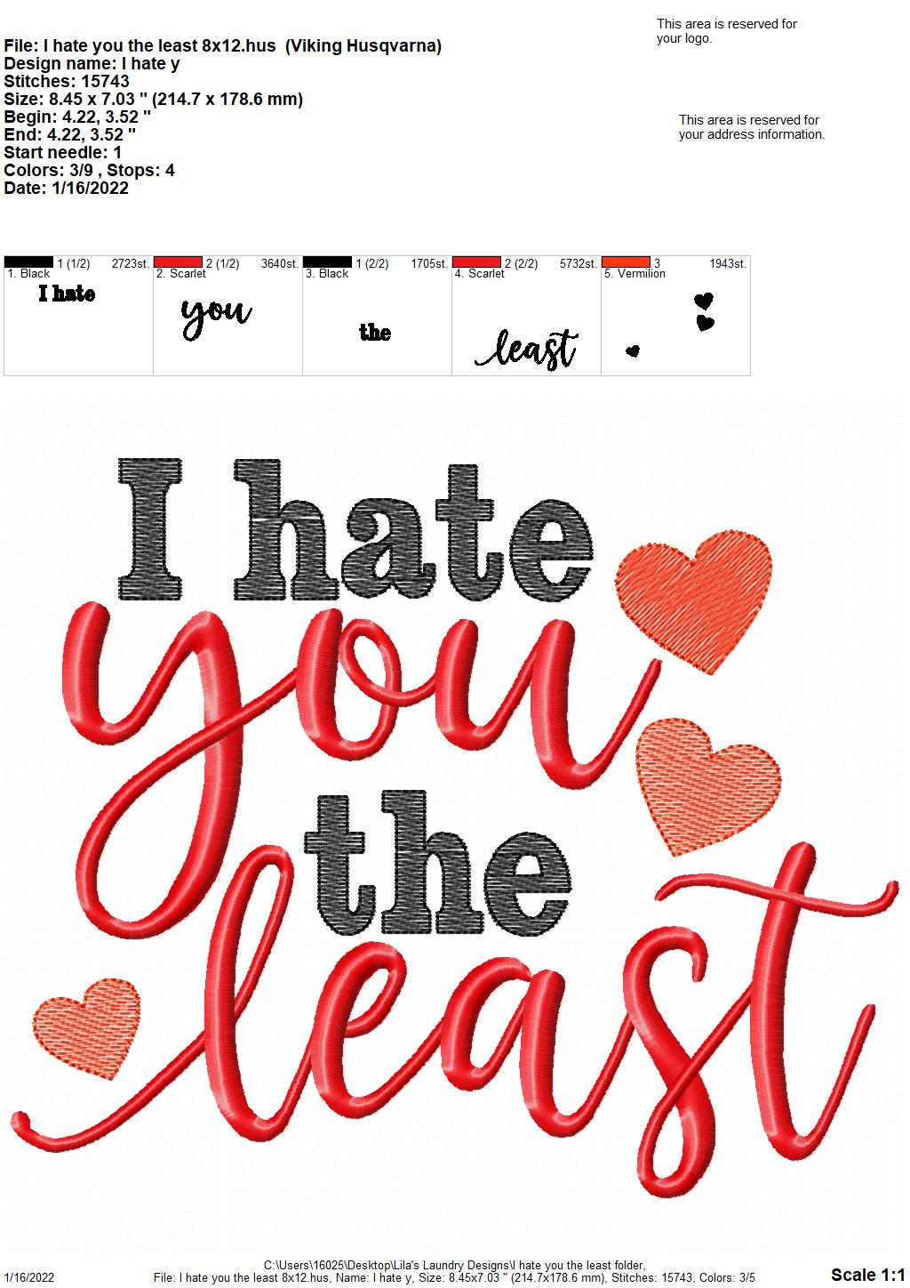 I Hate You the Least - 4 sizes- Digital Embroidery Design