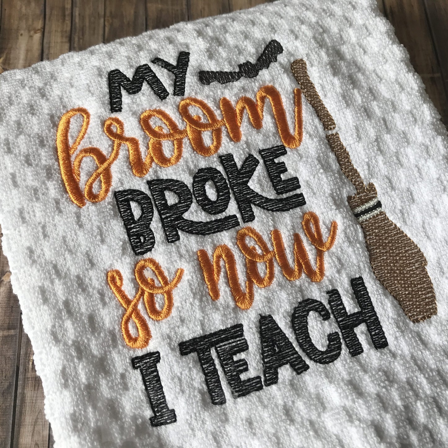 My Broom Broke So Now I Teach - 2 Sizes - Digital Embroidery Design