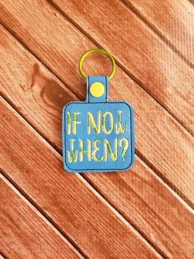 If Not Now Then When? Snaptab - Embroidery Design - DIGITAL Embroidery DESIGN