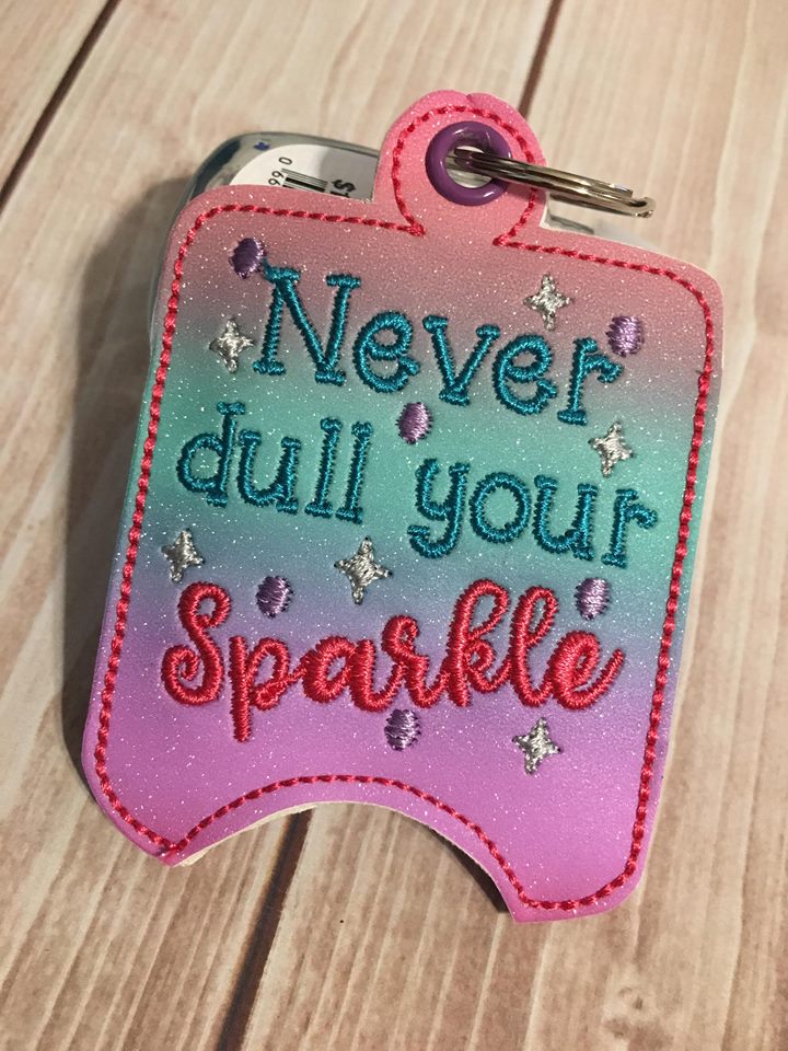 Never Dull Your Sparkle Sanitizer Holders - Embroidery Design - DIGITAL Embroidery DESIGN