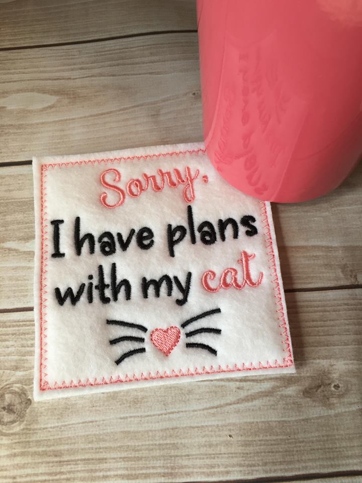 Sorry, I have plans with my cat coaster - Embroidery Design - DIGITAL Embroidery DESIGN