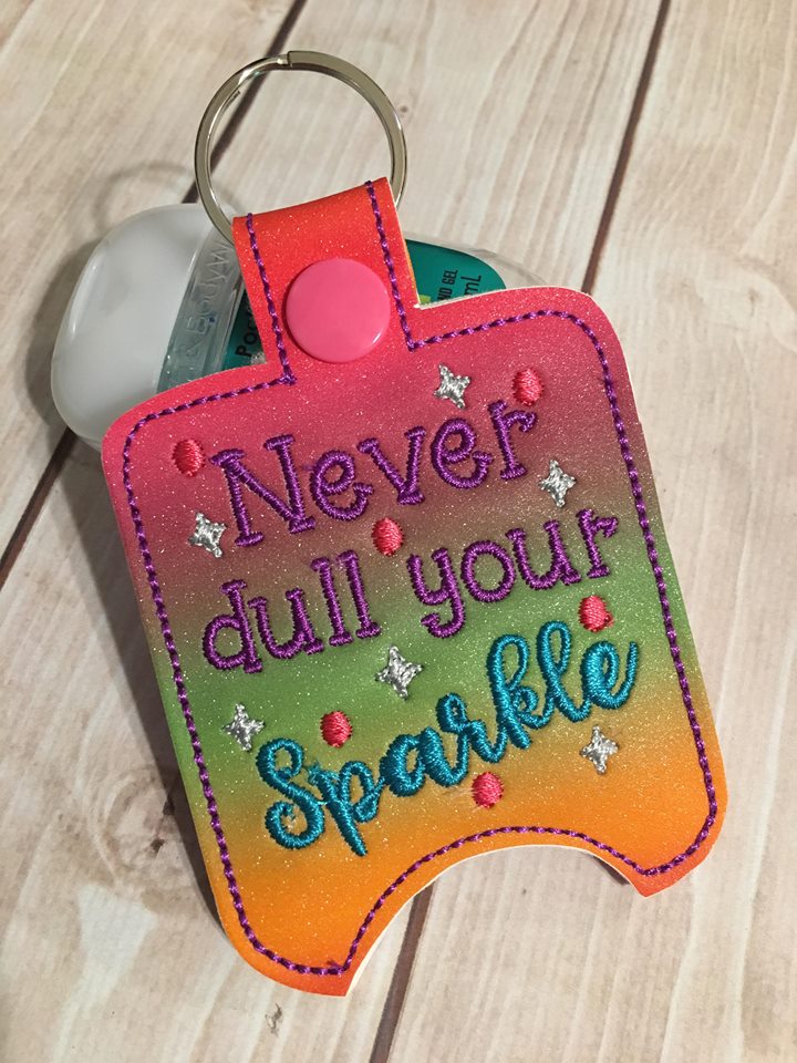 Never Dull Your Sparkle Sanitizer Holders - Embroidery Design - DIGITAL Embroidery DESIGN